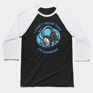 Funny headset cant hear you im gaming Baseball T-Shirt